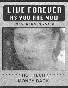LIVE FOREVER AS YOU ARE NOW WITH ALAN RESNICK
