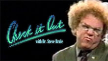 Check it Out with Dr. Steve Brule