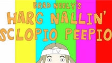 Brad Neely's Harg Nallin' Sclopio Peepio