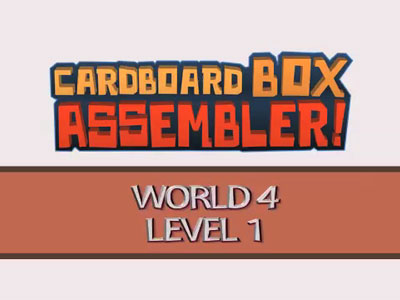 World 4, Level 1  - Cardboard Box Assembler Walkthrough