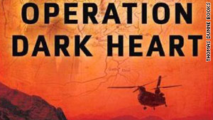 'Operation Dark Heart' describes Lt. Col Anthony Shaffer's time in Afghanistan leading a black-ops team.