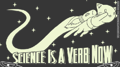 Science Is A Verb Now