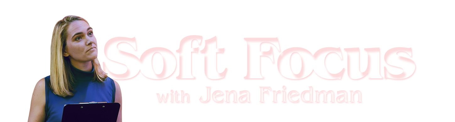 Soft Focus With Jena Friedman