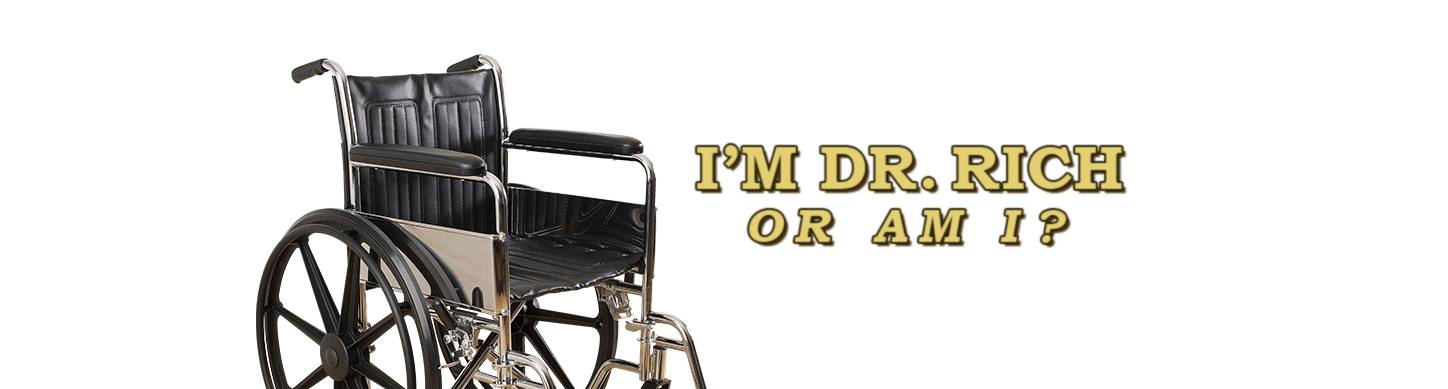 I'm Dr. Rich or Am I?