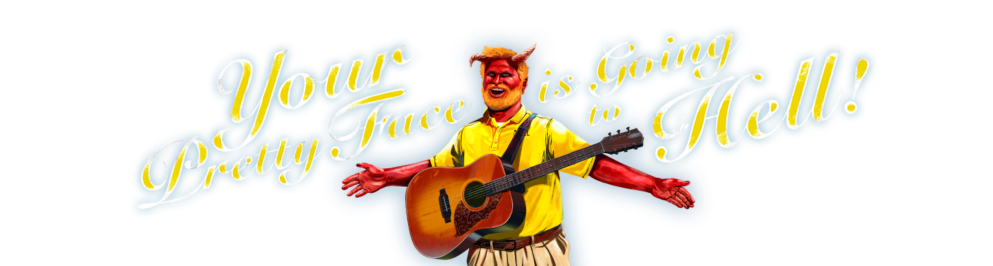 Your Pretty Face is Going to Hell