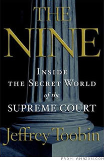 <b>The Nine: Inside the Secret World of the Supreme Court<br><br>By Jeffrey Toobin</b>